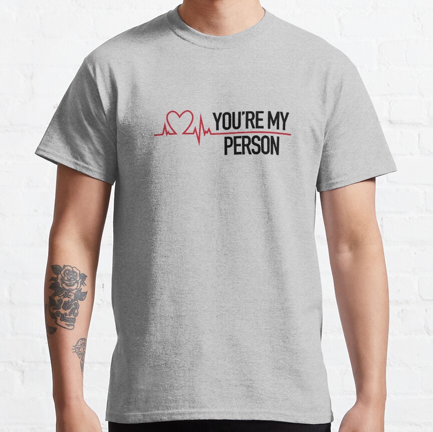 You're My Person Grey's Quote T-shirt - Image 4